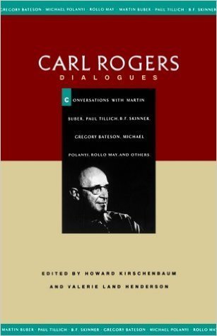 Carl Rogers: Dialogues : Conversations With Martin Buber, Paul Tillich, B.F. Skinner, Gregory Bateson, Michael Polanyi, Rollo May, and Others (9780395483565) by Kirschenbaum, Howard