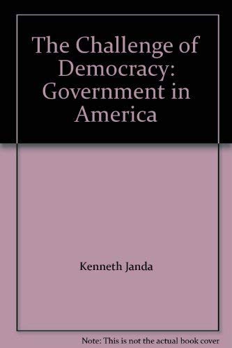 The Challenge of Democracy: Government in America (9780395484029) by Kenneth Janda