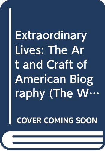 9780395486177: Extraordinary Lives: Art and Craft of American Biography (The Writer's Craft)