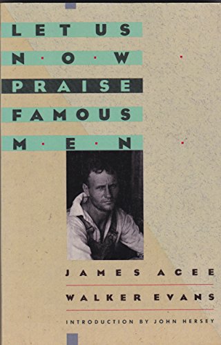 Imagen de archivo de Let Us Now Praise Famous Men: Three Tenant Families a la venta por Your Online Bookstore