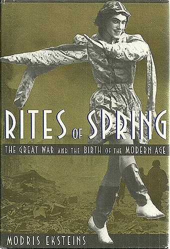 Beispielbild fr The Rites of Spring : The Great War of the Twentieth Century zum Verkauf von Better World Books