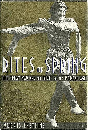 9780395498569: Rites of Spring: The Great War and the Birth of the Modern Age