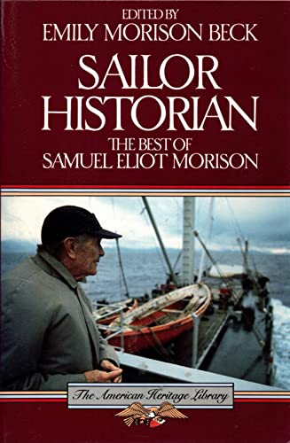Stock image for Sailor Historian: The Best of Samuel Eliot Morison (American Heritage Library) for sale by Wonder Book