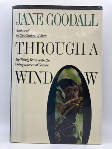 Stock image for Through a Window: My Thirty Years With the Chimpanzees of Gombe for sale by Dream Books Co.