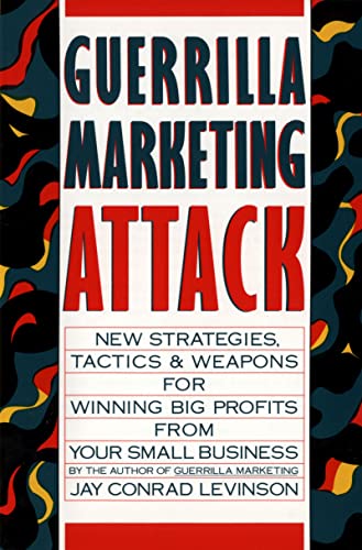 Guerilla Marketing Attack - new strategies, tactics, and weapons for winning big profits for your...