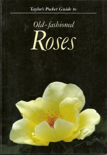 Stock image for Taylor's Pocket Guide to Old-Fashioned Roses (Taylor's Guides to Gardening) for sale by Wonder Book