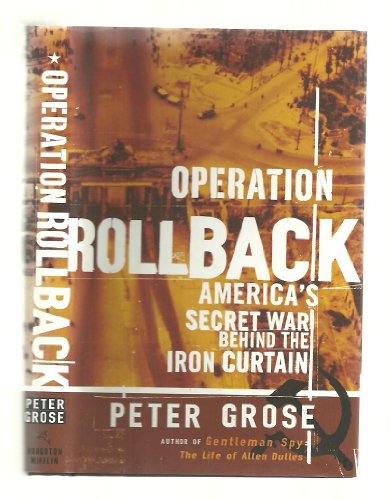 9780395516065: Operation Rollback: America's Secret War Behind the Iron Curtain