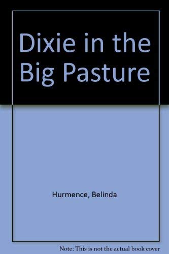 Stock image for Dixie in the Big Pasture for sale by Half Price Books Inc.