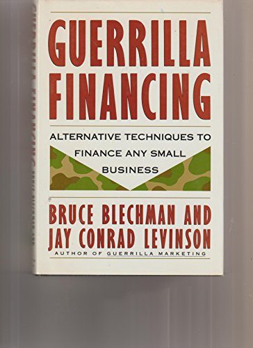 Imagen de archivo de Guerrilla Financing : How to Get All the Money You Need to Start, Buy, or Expand Any Business Without Banks, Collateral, or Cash! a la venta por Top Notch Books