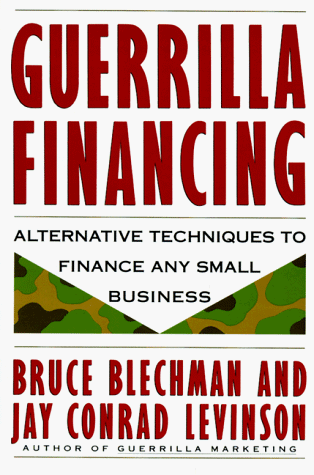 Beispielbild fr Guerrilla Financing: Alternative Techniques to Finance Any Small Business (Guerrilla Marketing) zum Verkauf von Wonder Book