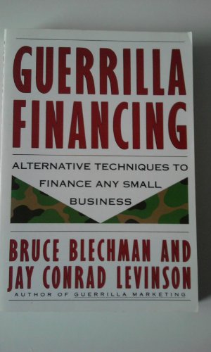 Stock image for Guerrilla Financing: Alternative Techniques to Finance Any Small Business (Guerrilla Marketing) for sale by SecondSale