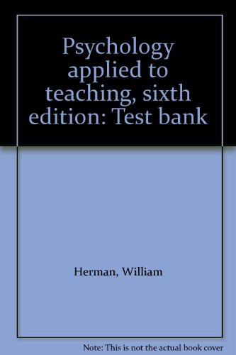 Psychology applied to teaching, sixth edition: Test bank (9780395526361) by Herman, William
