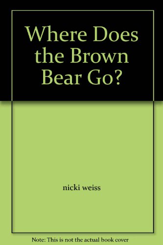 Stock image for Where Does the Brown Bear Go? for sale by BOOK BARN & ETC