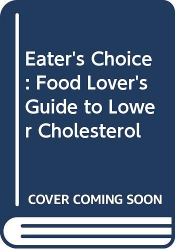 Stock image for Eater's Choice: A Food Lover's Guide to Lower Cholesterol for sale by The Yard Sale Store