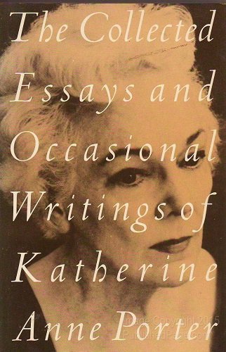 Beispielbild fr The Collected Essays and Occasional Writings of Katherine Anne Porter zum Verkauf von Wonder Book