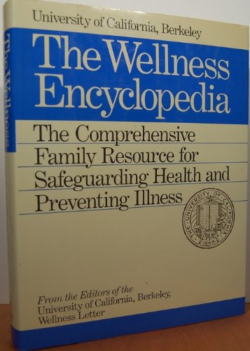 Imagen de archivo de The Wellness Encyclopedia: The Comprehensive Family Resource for Safeguarding Health and Preventing Illness a la venta por Persephone's Books