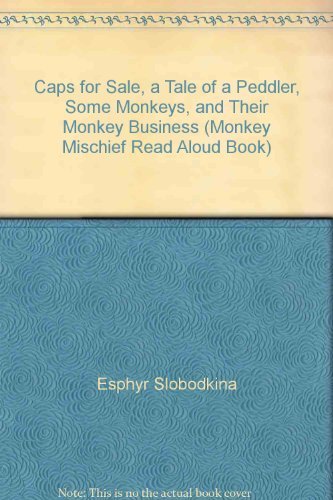 9780395534106: Caps for Sale, a Tale of a Peddler, Some Monkeys, and Their Monkey Business (Monkey Mischief Read Aloud Book)