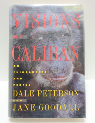 Imagen de archivo de Visions of Caliban : Of Chimpanzees, Humans, and the Honored Shape a la venta por Better World Books: West