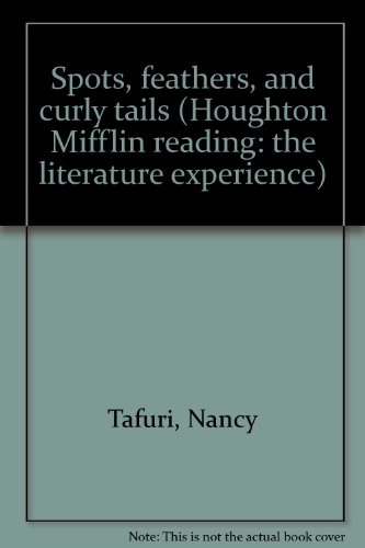 Spots, feathers, and curly tails (Houghton Mifflin reading: the literature experience) (9780395538814) by Tafuri, Nancy
