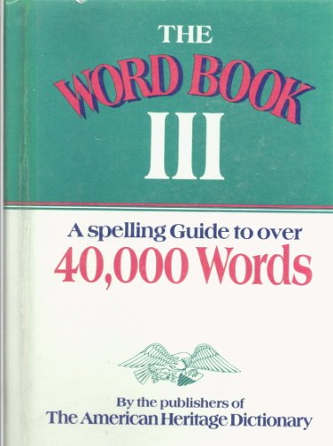 Stock image for The Word Book III: A Spelling Guide to Over 40,000 Words for sale by Gulf Coast Books