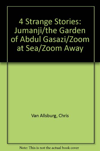 Stock image for 4 Strange Stories: Jumanji/the Garden of Abdul Gasazi/Zoom at Sea/Zoom Away for sale by ThriftBooks-Atlanta