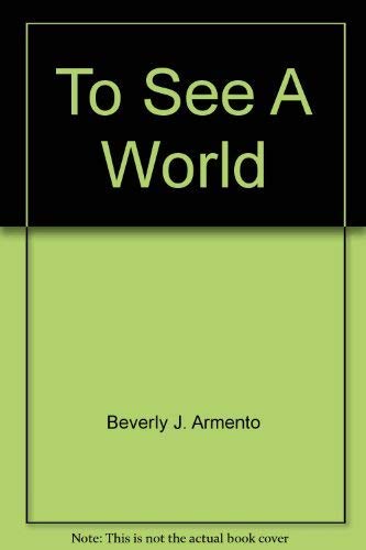 Beispielbild fr To See A World ; 9780395549032 ; 0395549035 zum Verkauf von APlus Textbooks