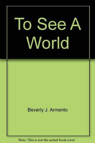 Imagen de archivo de To See A World ; 9780395549032 ; 0395549035 a la venta por APlus Textbooks