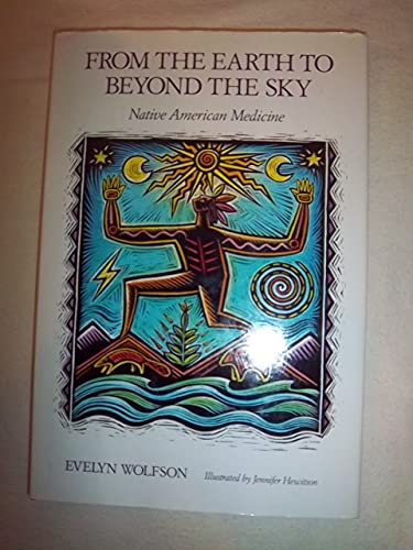 From the Earth to Beyond the Sky: Native American Medicine (9780395550090) by Wolfson, Evelyn