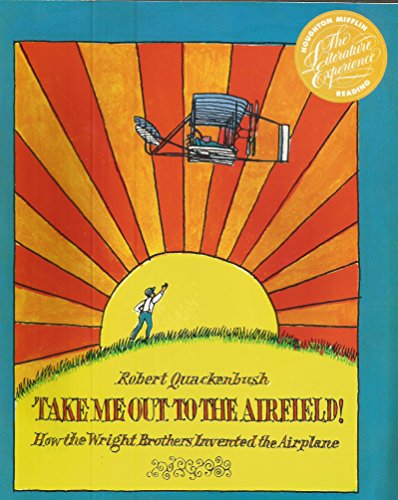 Take Me Out to the Airfield! How the Wright Brothers Invented the Airplane