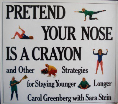 Pretend Your Nose is a Crayon (9780395557426) by Greenberg, Carol; Stein, Sara Bonnett