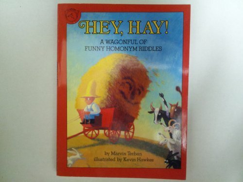 Hey, Hay! a Wagonful of Funny Homonym Riddles (9780395561836) by Terban, Marvin; Hawkes, Kevin