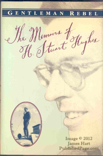 Beispielbild fr Gentleman Rebel: The Memoirs of H. Stuart Hughes zum Verkauf von SecondSale