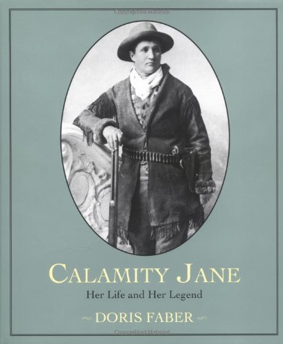Imagen de archivo de Calamity Jane: Her Life and Her Legend a la venta por Gulf Coast Books