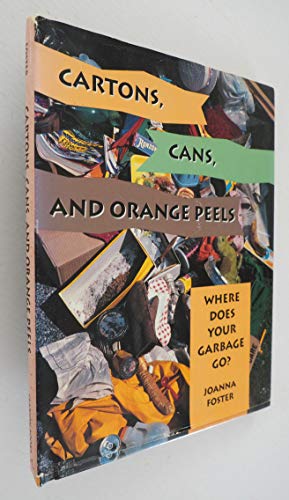 Stock image for Cartons, Cans, and Orange Peels : Where Does Our Garbage Go? for sale by Better World Books