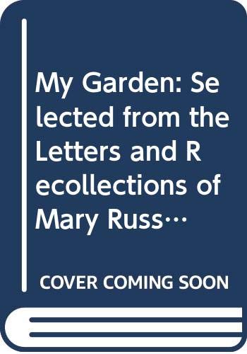 Imagen de archivo de My Garden: Selected from the Letters and Recollections of Mary Russell Mitford a la venta por AwesomeBooks