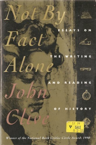 Imagen de archivo de Not by Fact Alone: Essay on the Writing and Reading of History a la venta por Book People