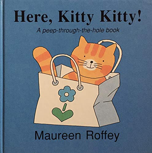 Here, Kitty Kitty!: A Peep-Through-The-Hole Book (9780395575840) by Roffey, Maureen