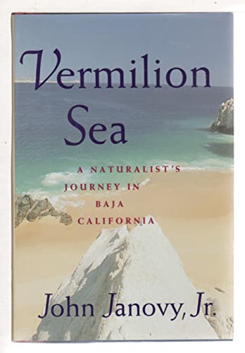 Stock image for VERMILION SEA : A Naturalist's Journey In Baja California for sale by Once Upon A Time Books