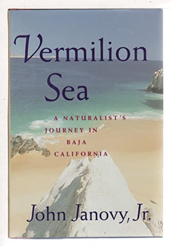 Stock image for Vermilion Sea: A Naturalist's Journey in Baja, California for sale by Pomfret Street Books