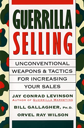Beispielbild fr Guerrilla Selling: Unconventional Weapons and Tactics for Increasing Your Sales zum Verkauf von SecondSale