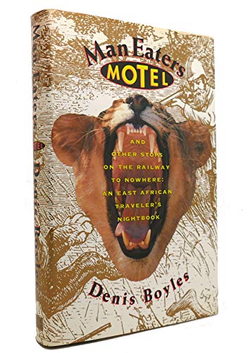 Stock image for Man Eater's Motel, and Other Stops on the Railway to Nowhere: An East African Traveler's Notebook for sale by Dan Pope Books
