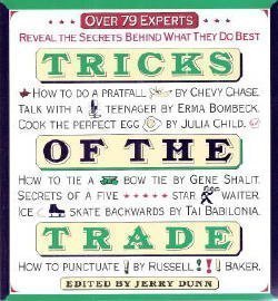 Beispielbild fr Tricks of the Trade: Over 79 Experts Reveal the Secrets Behind What They Do Best zum Verkauf von Wonder Book