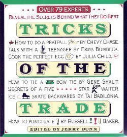 Stock image for Tricks of the Trade: Over 79 Experts Reveal the Secrets Behind What They Do Best for sale by SecondSale
