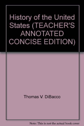 History of the United States (TEACHER'S ANNOTATED CONCISE EDITION) (9780395582978) by Thomas V. Dibacco