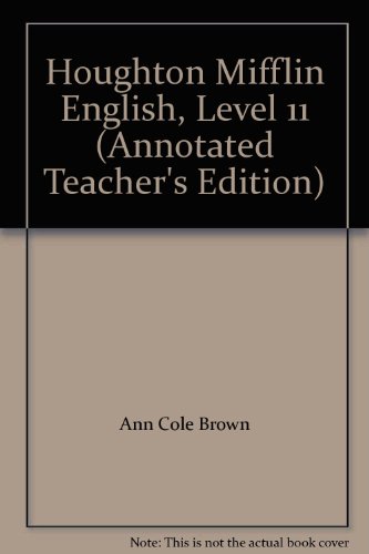 Houghton Mifflin English, Level 11 (Annotated Teacher's Edition) (9780395584323) by Ann Cole Brown; Joyce Kinkead; Nancy C. Millett; Sarah J. Morgan; Michael J. Vivion; Richard A. Weldon