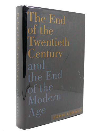 Beispielbild fr The End of the Twentieth Century and the End of the Modern Age zum Verkauf von Wonder Book