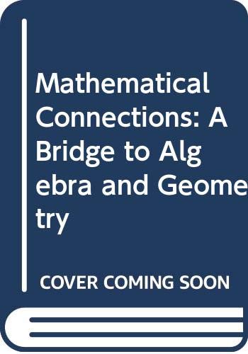 9780395585597: Mathematical Connections: A Bridge to Algebra and Geometry