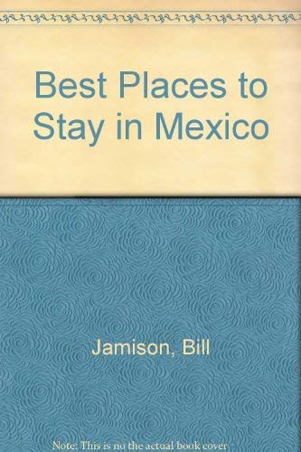 9780395588369: Best Places to Stay in Mexico [Idioma Ingls] (Best Places to Stay S.)