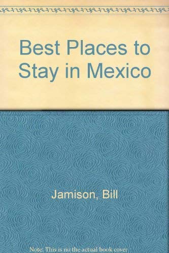 Stock image for Best Places to Stay in Mexico for sale by Half Price Books Inc.