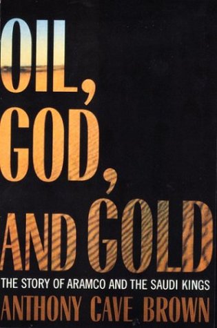 Stock image for Oil, God and Gold: The Story of Aramco and the Saudi Kings for sale by Goodwill of Colorado